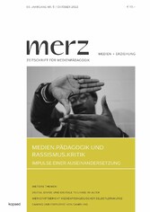 Medien.Pädagogik und Rassismus.Kritik - Impulse einer Auseinandersetzung - merz 5/22